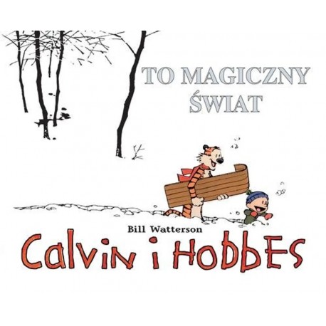 Calvin i Hobbes To magiczny świat Bill Watterson