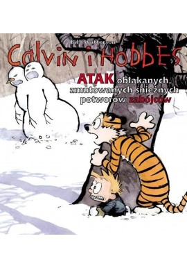 Calvin i Hobbes Atak obłąkanych, zmutowanych śnieżnych potworów zabójców Bill Watterson