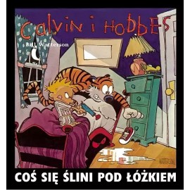 Calvin i Hobbes Coś się ślini pod łóżkiem Bill Watterson