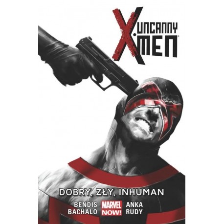 Marvel X-Men Uncanny 3 Dobry, zły, inhuman Brian M. Bendis, Chris Bachalo, Kris Anka, Marco Rudy