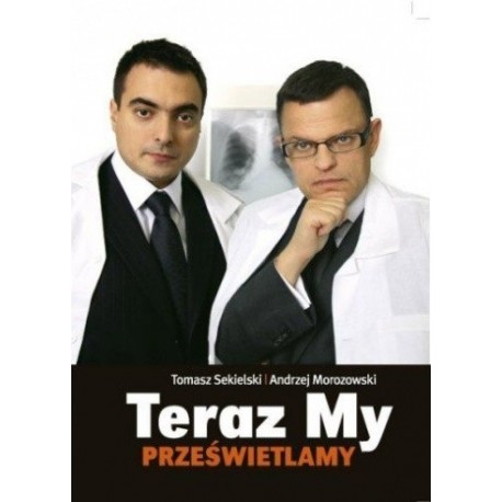 Teraz My Prześwietlamy Tomasz Sekielski, Andrzej Morozowski