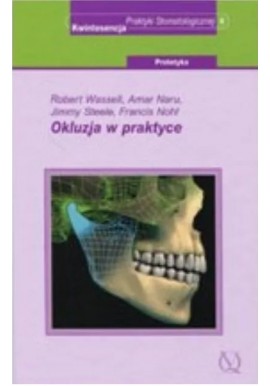 Okluzja w praktyce Robert Wassell, Amar Naru, Jimmy Steele, Francis Nohl