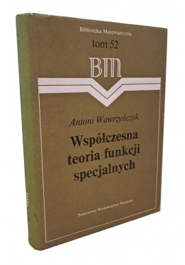 Współczesna teoria funkcji specjalnych Antoni Wawrzyńczyk