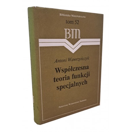 Współczesna teoria funkcji specjalnych Antoni Wawrzyńczyk