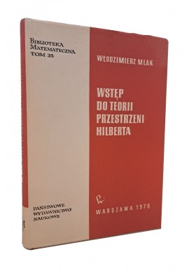 Wstęp do teorii przestrzeni Hilberta Włodzimierz Mlak