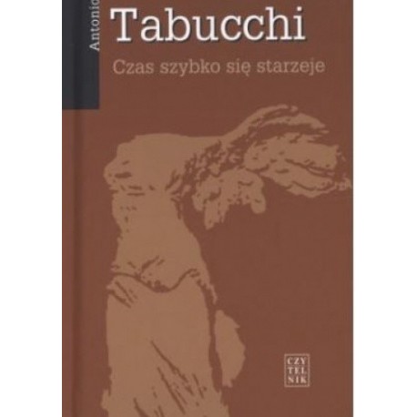 Czas szybko się starzeje Antonio Tabucchi