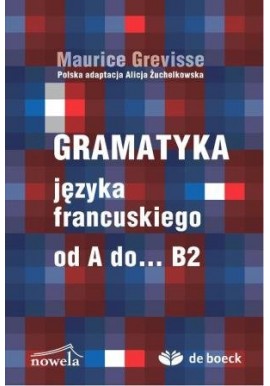 Gramatyka języka francuskiego od A do ... B2 Maurice Grevisse