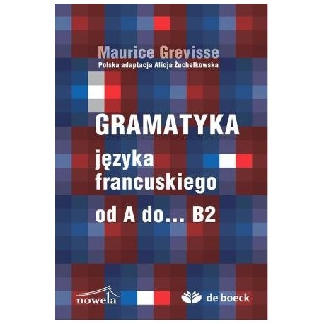 Gramatyka języka francuskiego od A do ... B2 Maurice Grevisse