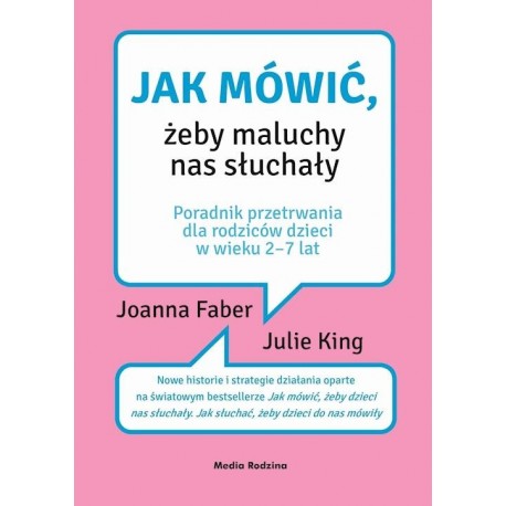 Jak mówić, żeby maluchy nas słuchały Joanna Faber, Julie King