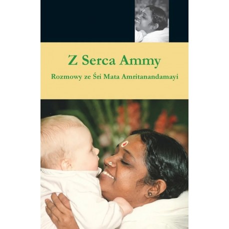 Z serca Ammy Rozmowy ze Śri Mata Amritanandamayi Devi Swami Amritaswarupananda