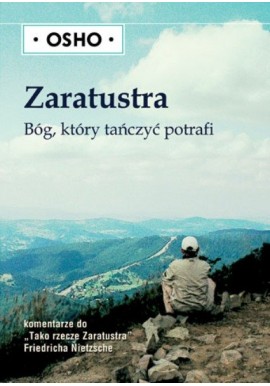 Zaratustra Bóg, który tańczyć potrafi OSHO