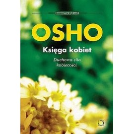 Księga kobiet Duchowa siła kobiecości OSHO