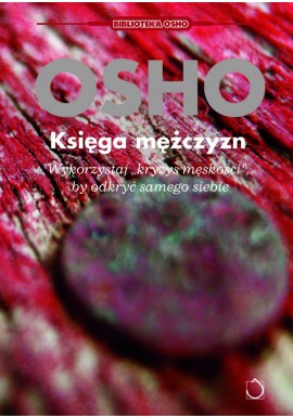 Księga mężczyzn Wykorzystaj "kryzys męskości", by odkryć samego siebie OSHO