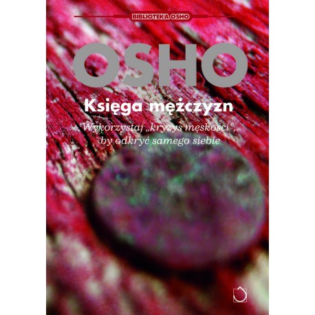 Księga mężczyzn Wykorzystaj "kryzys męskości", by odkryć samego siebie OSHO