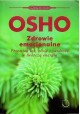 Zdrowie emocjonalne Przemień lęk, złość i zazdrość w twórczą energię OSHO