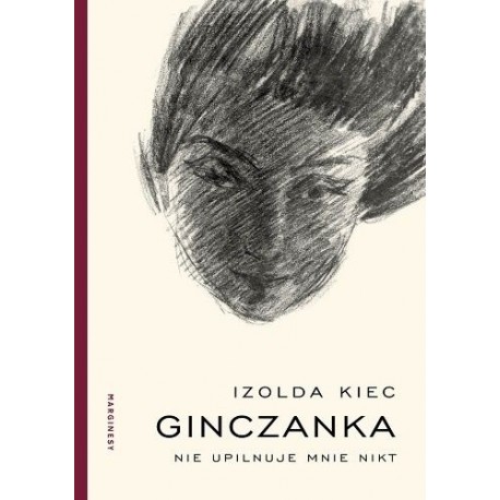 Ginczanka Nie upilnuje mnie nikt Izolda Kiec