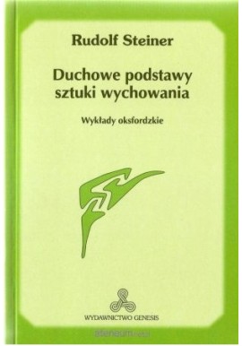 Duchowe podstawy sztuki wychowania Rudolf Steiner