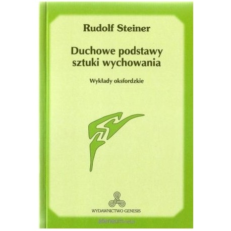 Duchowe podstawy sztuki wychowania Rudolf Steiner