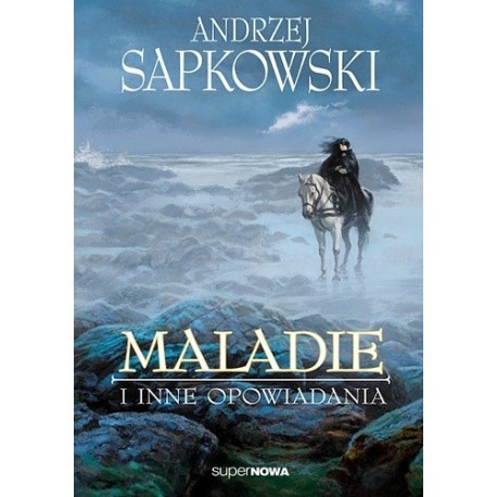 Maladie i inne opowiadania Andrzej Sapkowski