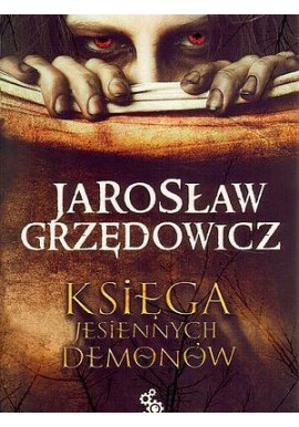 Księga Jesiennych Demonów Jarosław Grzędowicz