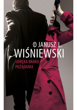 Udręka braku pożądania Janusz L. Wiśniewski