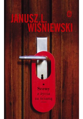 Sceny z życia za ścianą Janusz L. Wiśniewski