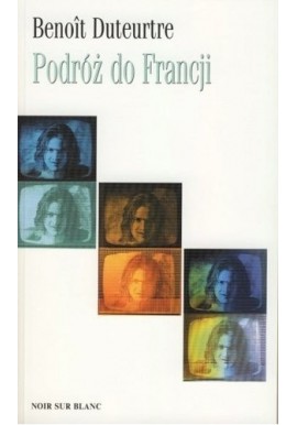 Podróż do Francji Benoit Duteurtre