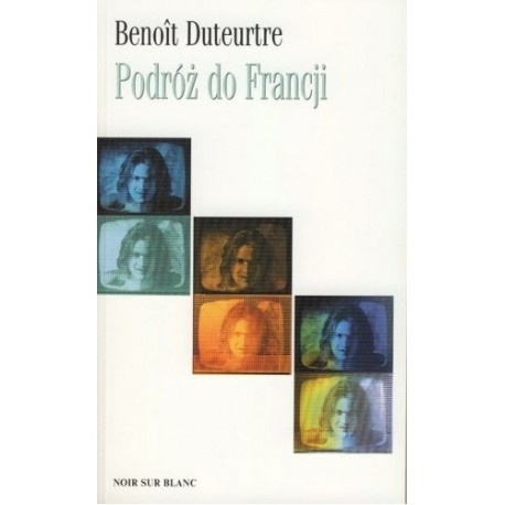 Podróż do Francji Benoit Duteurtre