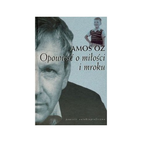 Opowieść o miłości i mroku Amos Oz