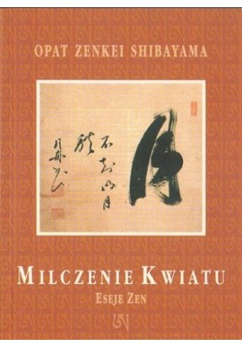 Milczenie Kwiatu Eseje Zen Opat Zenkei Shibayama