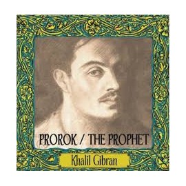 Prorok / The Prophet Khalil Gibran