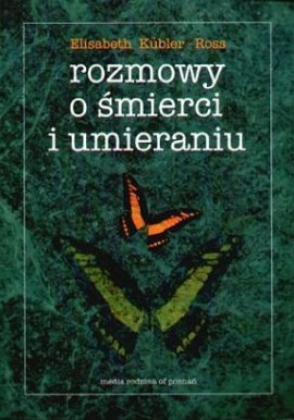 Rozmowy o śmierci i umieraniu Elisabeth Kubler-Ross