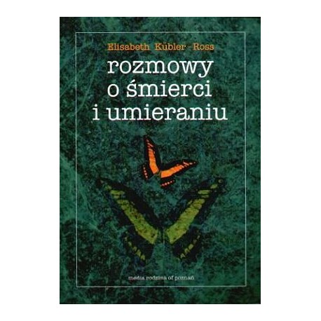 Rozmowy o śmierci i umieraniu Elisabeth Kubler-Ross