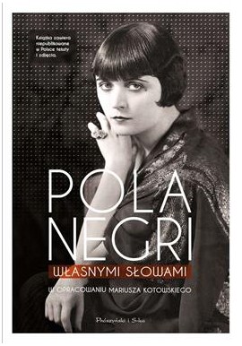 Pola Negri Własnymi słowami Mariusz Kotowski (oprac.) + DVD