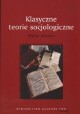 Klasyczne teorie socjologiczne Wybór tekstów Paweł Śpiewak (red. nauk.)