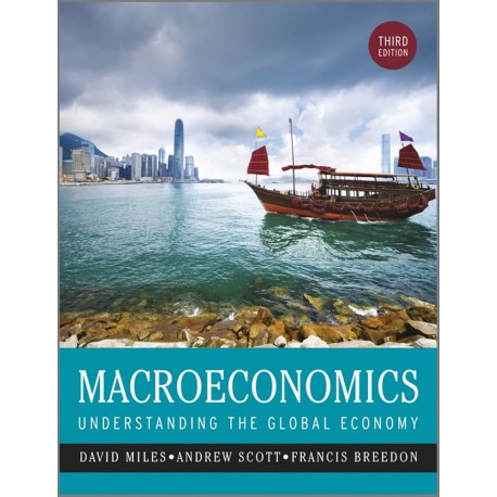 Macroeconomics Understanding The Global Economy David Miles, Andrew Scott, Francis Breedon