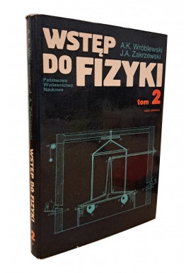 Wstęp do fizyki tom 2 część pierwsza A.K. Wróblewski, J.A. Zakrzewski