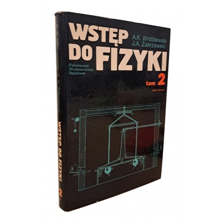 Wstęp do fizyki tom 2 część pierwsza A.K. Wróblewski, J.A. Zakrzewski