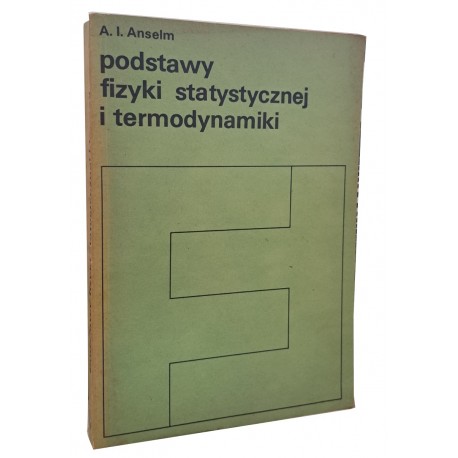 Podstawy fizyki statystycznej i termodynamiki A.I. Anselm