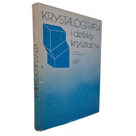 Krystalografia i defekty kryształów A. Kelly, G.W. Groves