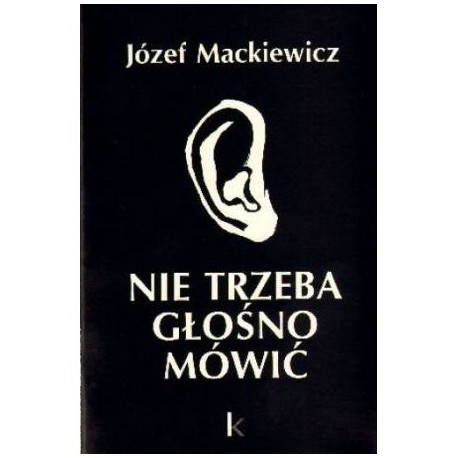 Nie trzeba głośno mówić Józef Mackiewicz