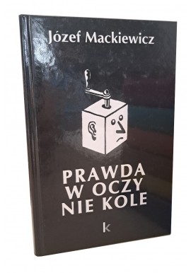 Prawda w oczy nie kole Józef Mackiewicz