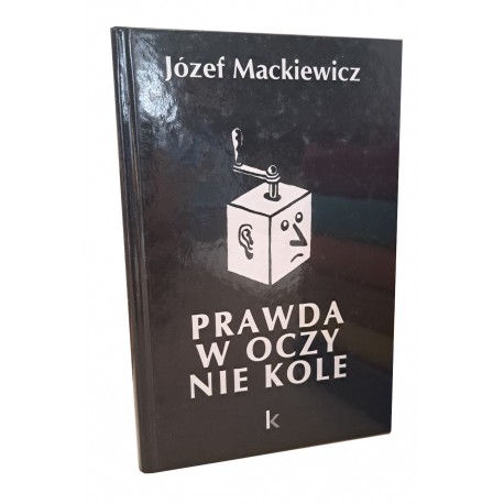 Prawda w oczy nie kole Józef Mackiewicz