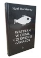 Watykan w cieniu czerwonej gwiazdy Józef Mackiewicz