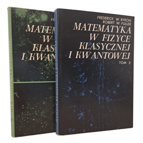 Matematyka w fizyce klasycznej i kwantowej Tom 1-2 F. W. Byron R. W. Fuller