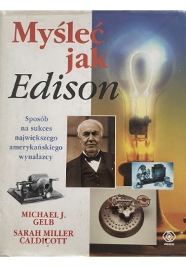 Myśleć jak Edison Michael J. Gelb, Sarah Miller Caldicott