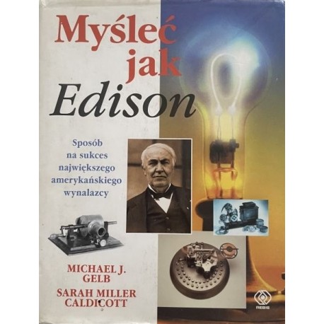 Myśleć jak Edison Michael J. Gelb, Sarah Miller Caldicott