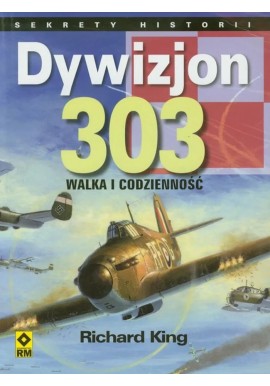 Dywizjon 303 Walka i codzienność Richard King