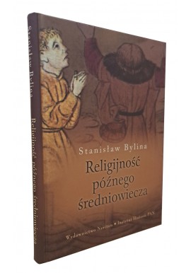 Religijność późnego średniowiecza Stanisław Bylina