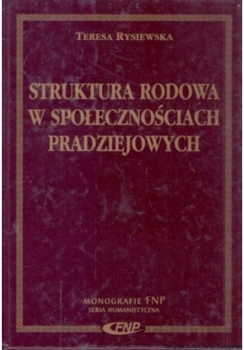 Struktura rodowa w społecznościach pradziejowych Teresa Rysiewska